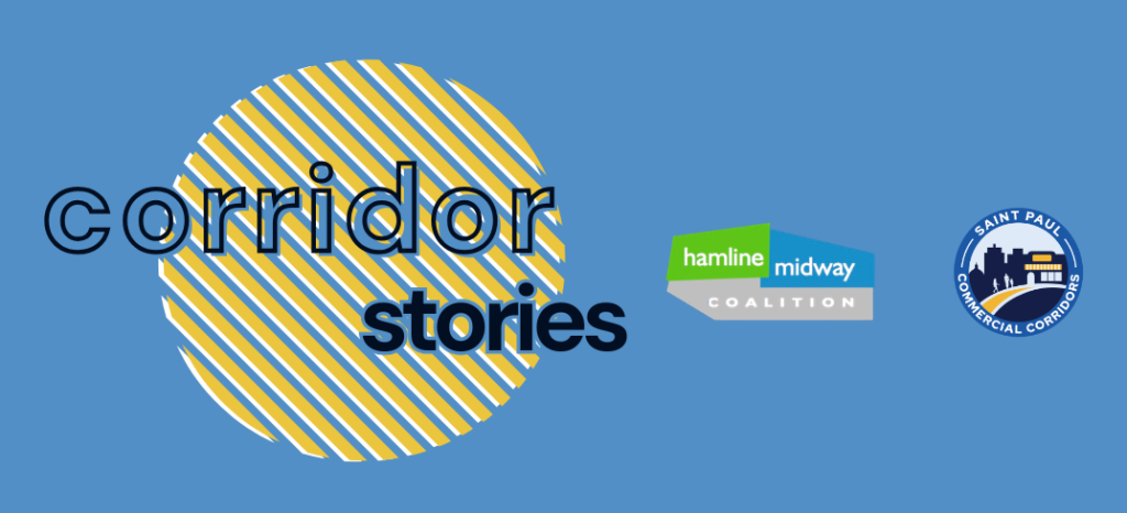 Text: Corridor Stories. Hamline Midway Coalition and St Paul Commercial Corridors logos.