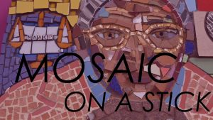 text over a mosaic image: "Mosaic on a Stick"
